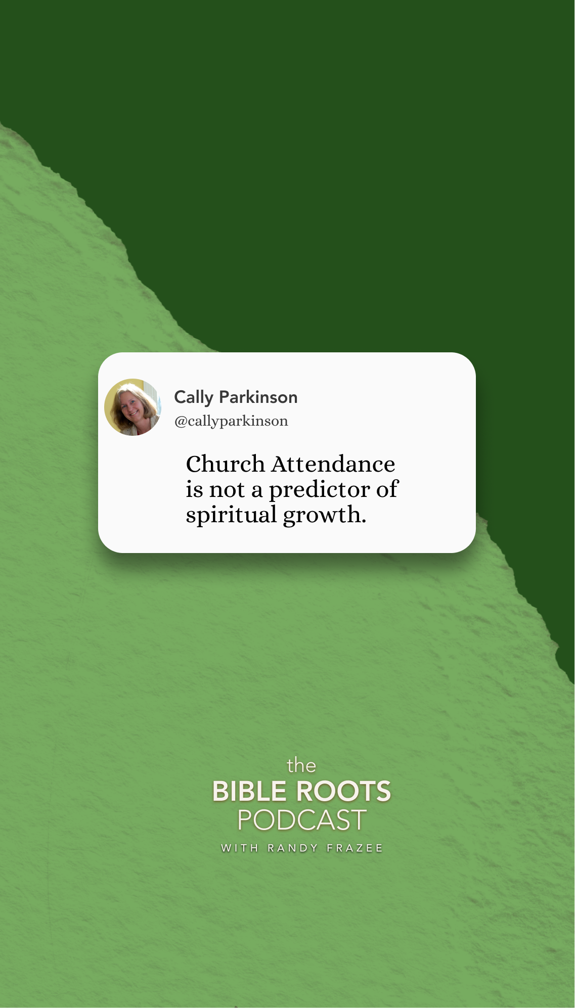 "Church Attendance is not a predictor of spiritual growth." Cally Parkinson